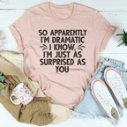 So Apparently I'm Dramatic Tee