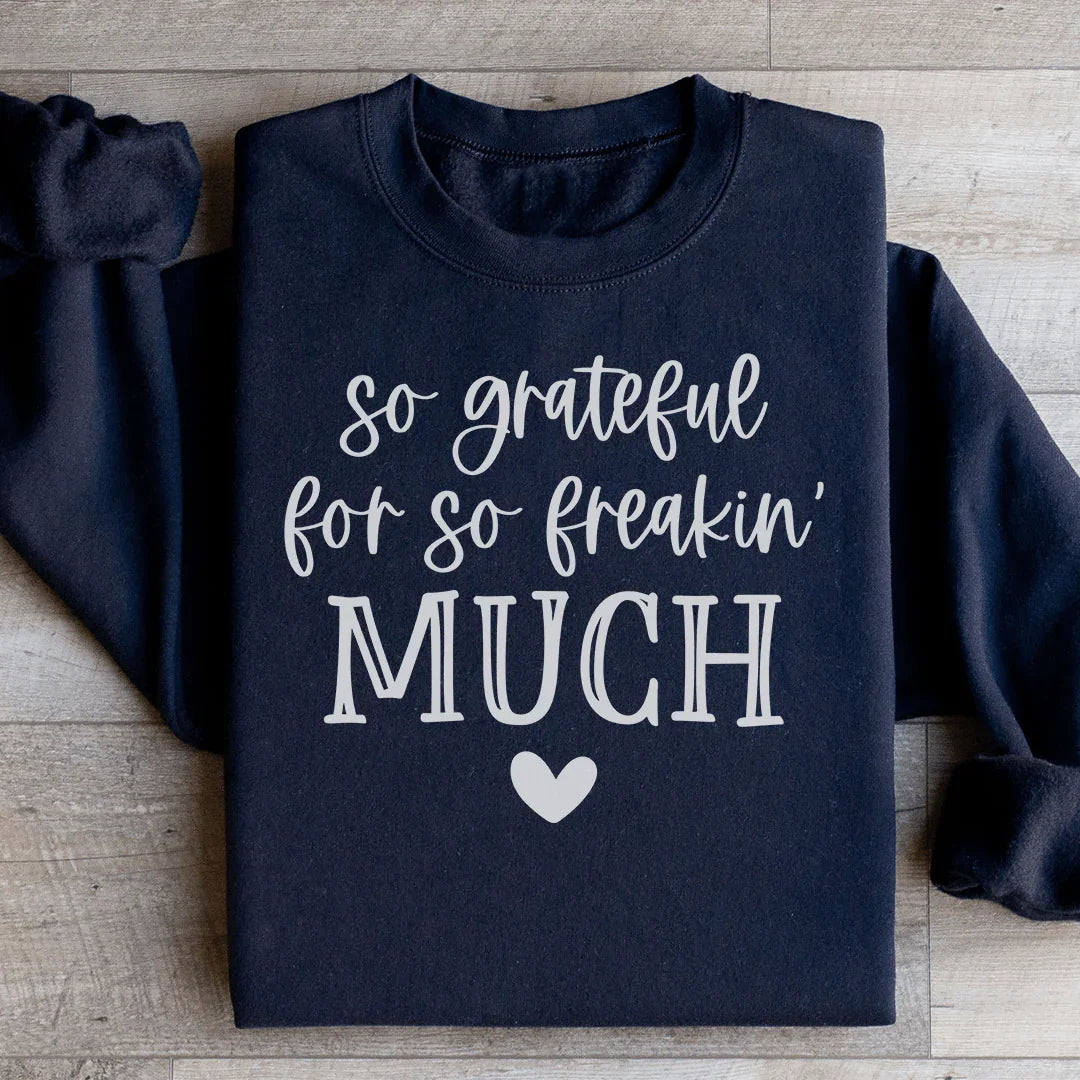 So Grateful For So Freakin Much Sweatshirt