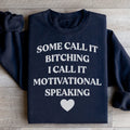 Some Call It Motivational Speaking Sweatshirt