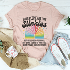 Some People Are Like Slinkies Tee
