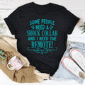 Some People Need A Shock Collar Tee