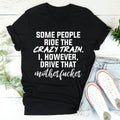 Some People Ride The Crazy Train Tee