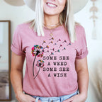 Some See A Weed Some See A Wish Tee