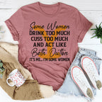 Some Women Cuss Too Much Drink Too Much Tee