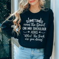 Sometimes Even The Devil Sweatshirt