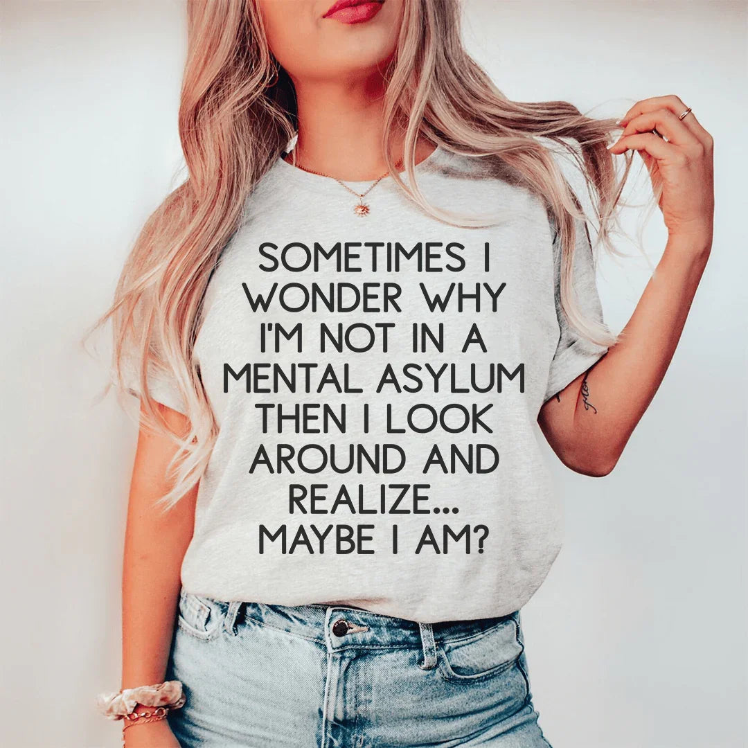 Sometimes I Wonder Tee