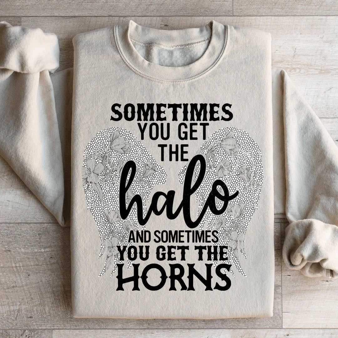 Sometimes You Get The Halo And Sometimes You Get The Horns Sweatshirt