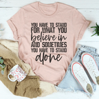 Sometimes You Have To Stand Alone Tee
