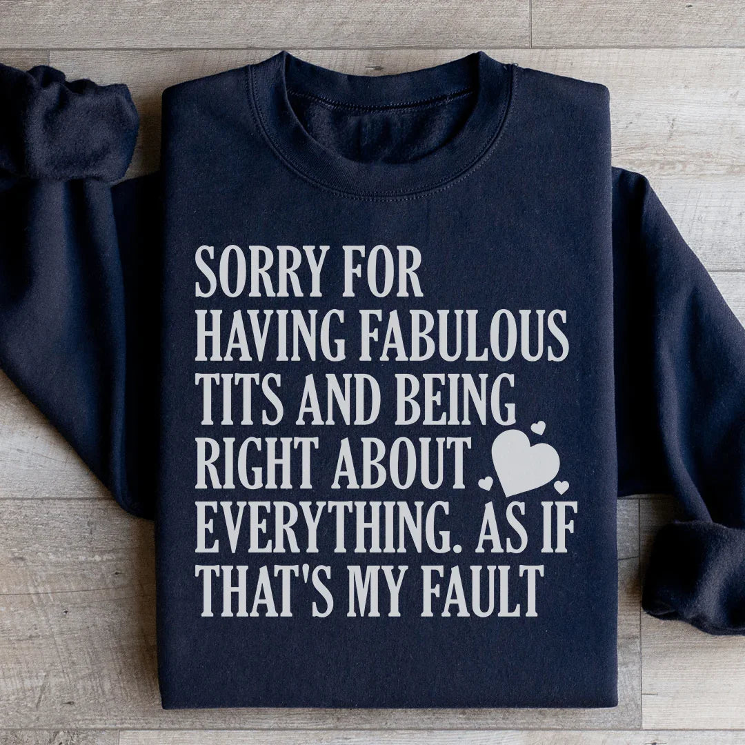 Sorry For Being Right About Everything Sweatshirt
