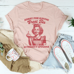 Sorry For Having Great Tits And Correct Opinions Tee
