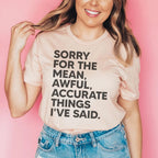 Sorry For The Mean Awful Accurate Things I've Said Tee