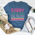 Sorry For What I Said When I Was Telling The Truth Tee
