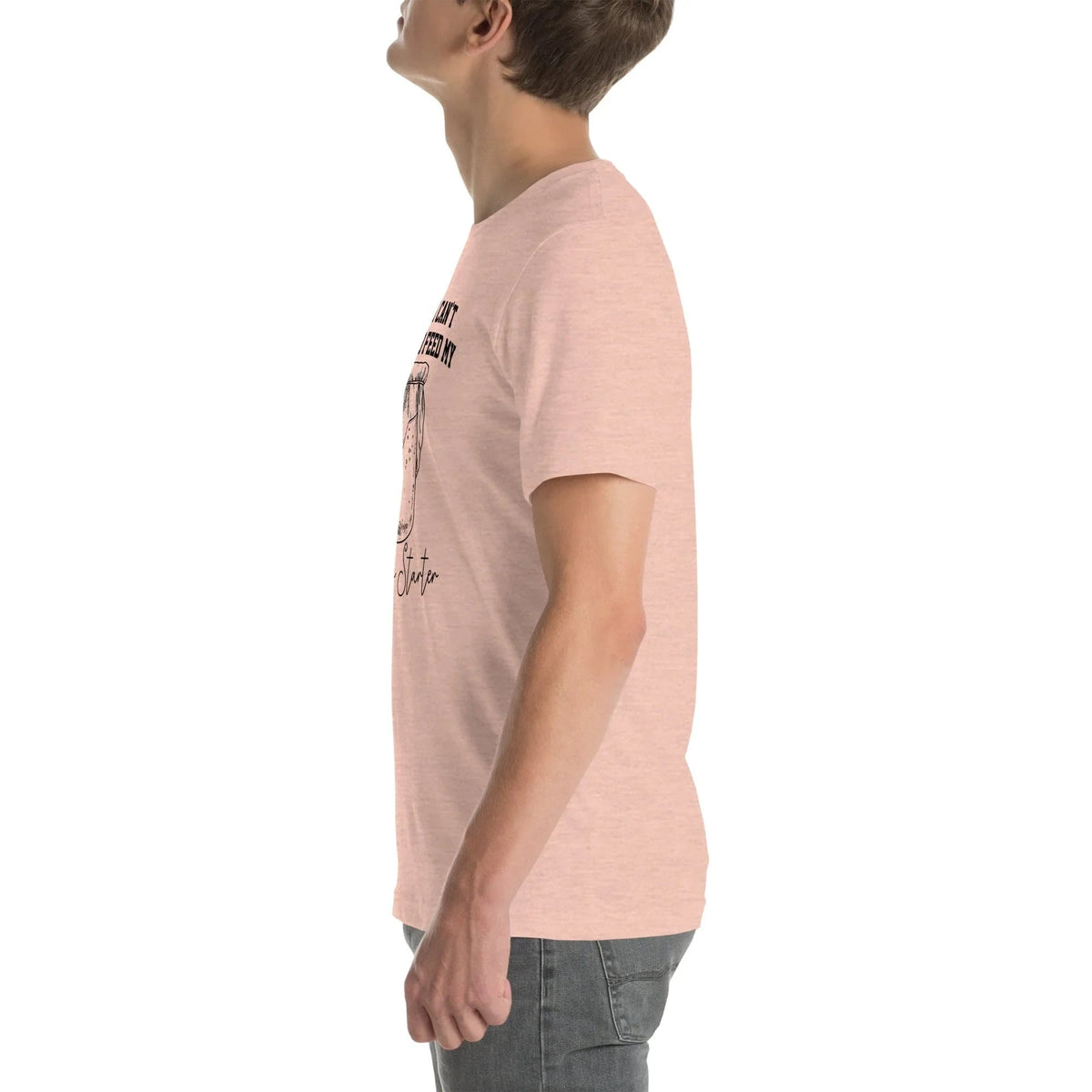 Sorry I Can't I Have To Feed My Sourdough Starter Tee