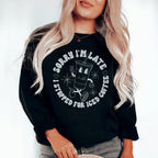 Sorry I'm Late Sweatshirt