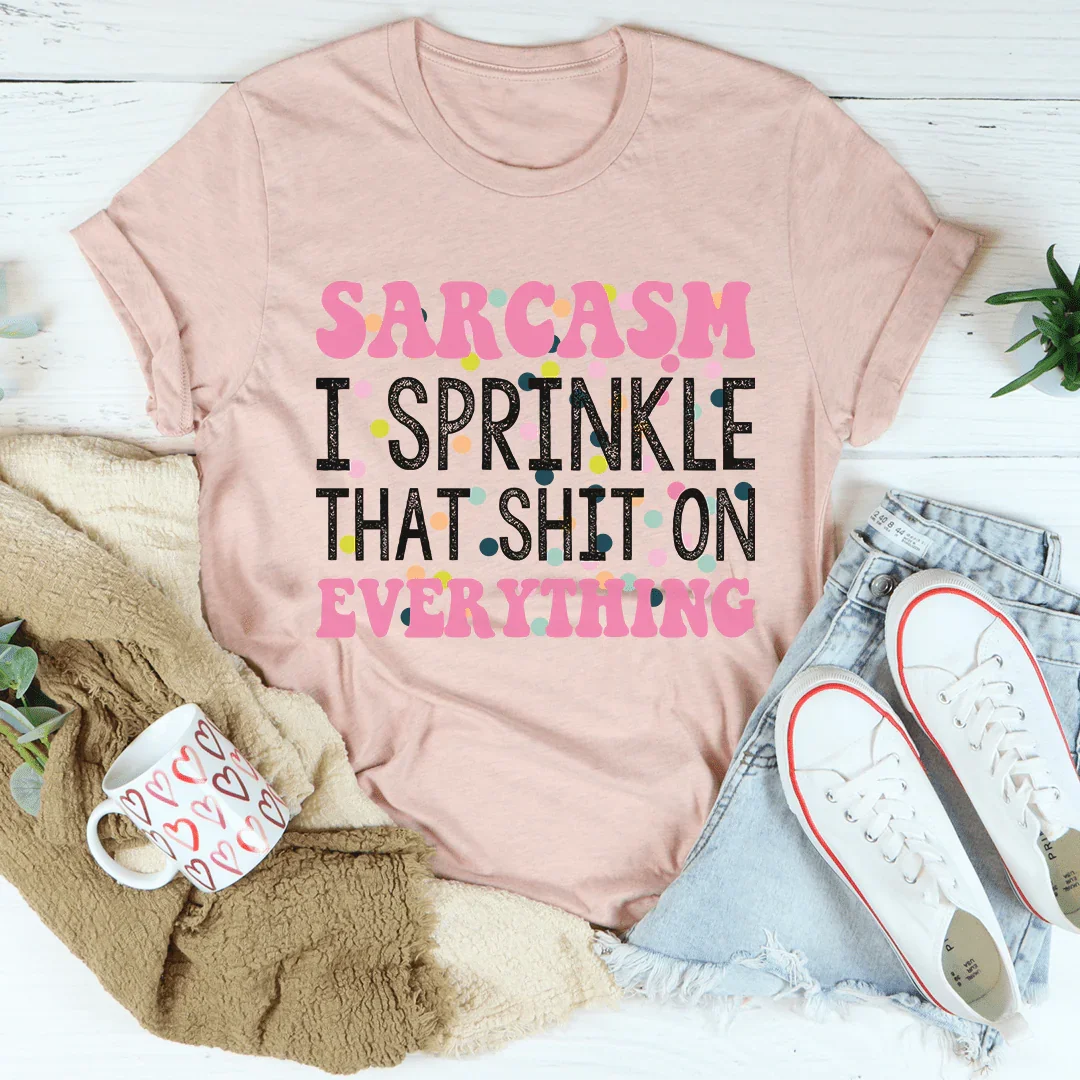 Sprinkle Sarcasm On Everything Tee