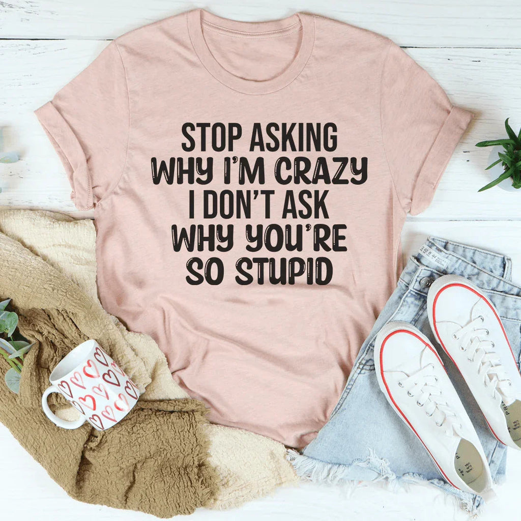 Stop Asking Tee