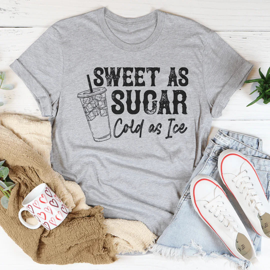 Sweet As Sugar Cold As Iced Tee