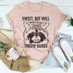 Sweet But Will Throw Hands Tee