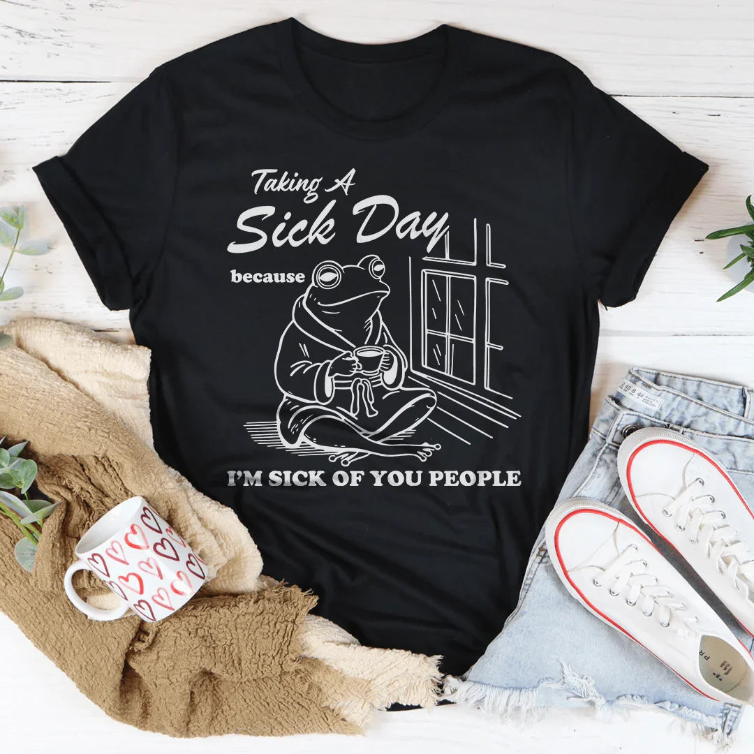 Taking A S-ck Day Tee