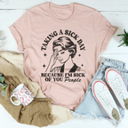 Taking A Sick Day Because I'm Sick Of You People Tee