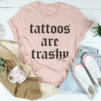 Tattoos Are Trashy Tee