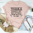 Tequila Is Nasty AF Tee