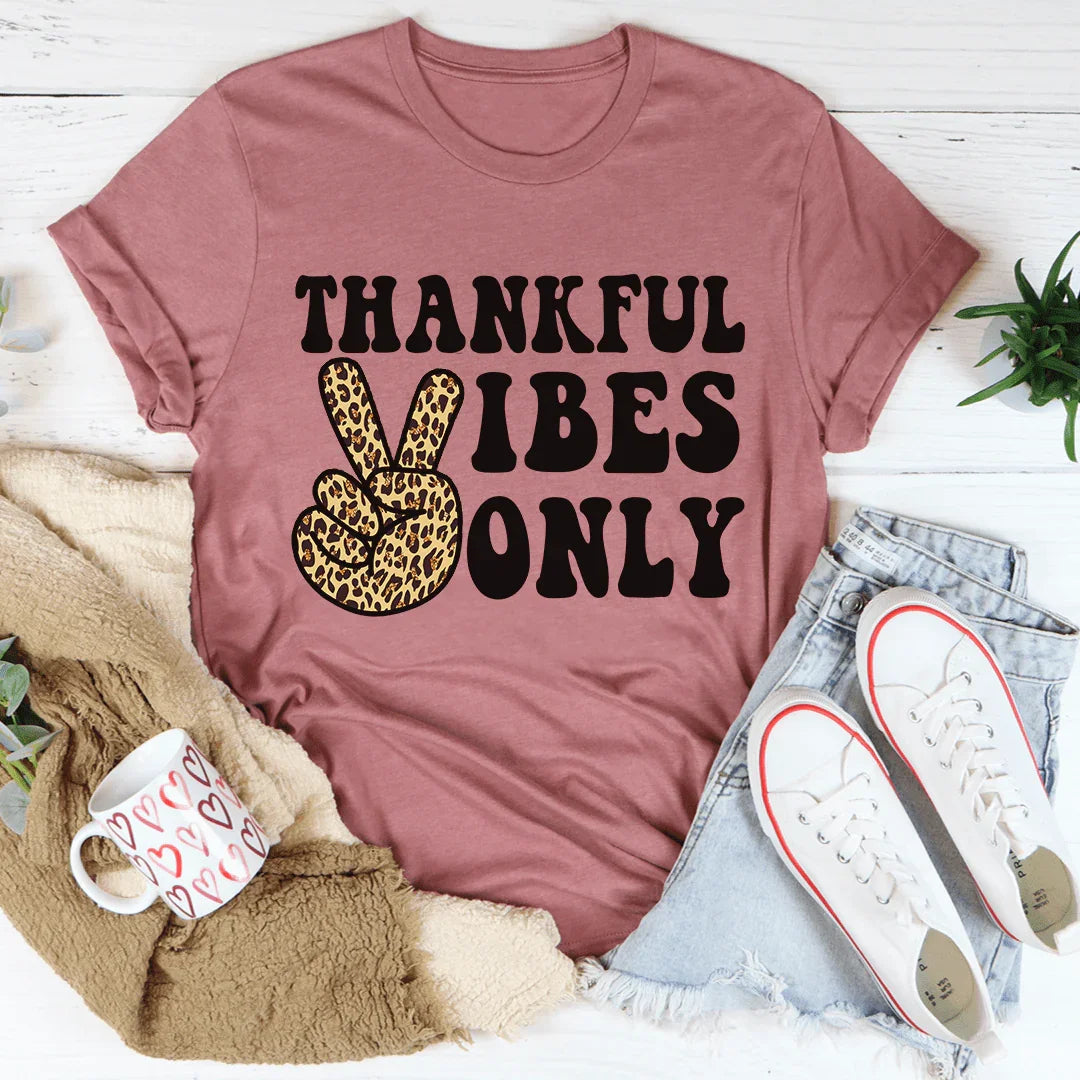 Thankful Vibes Only Tee