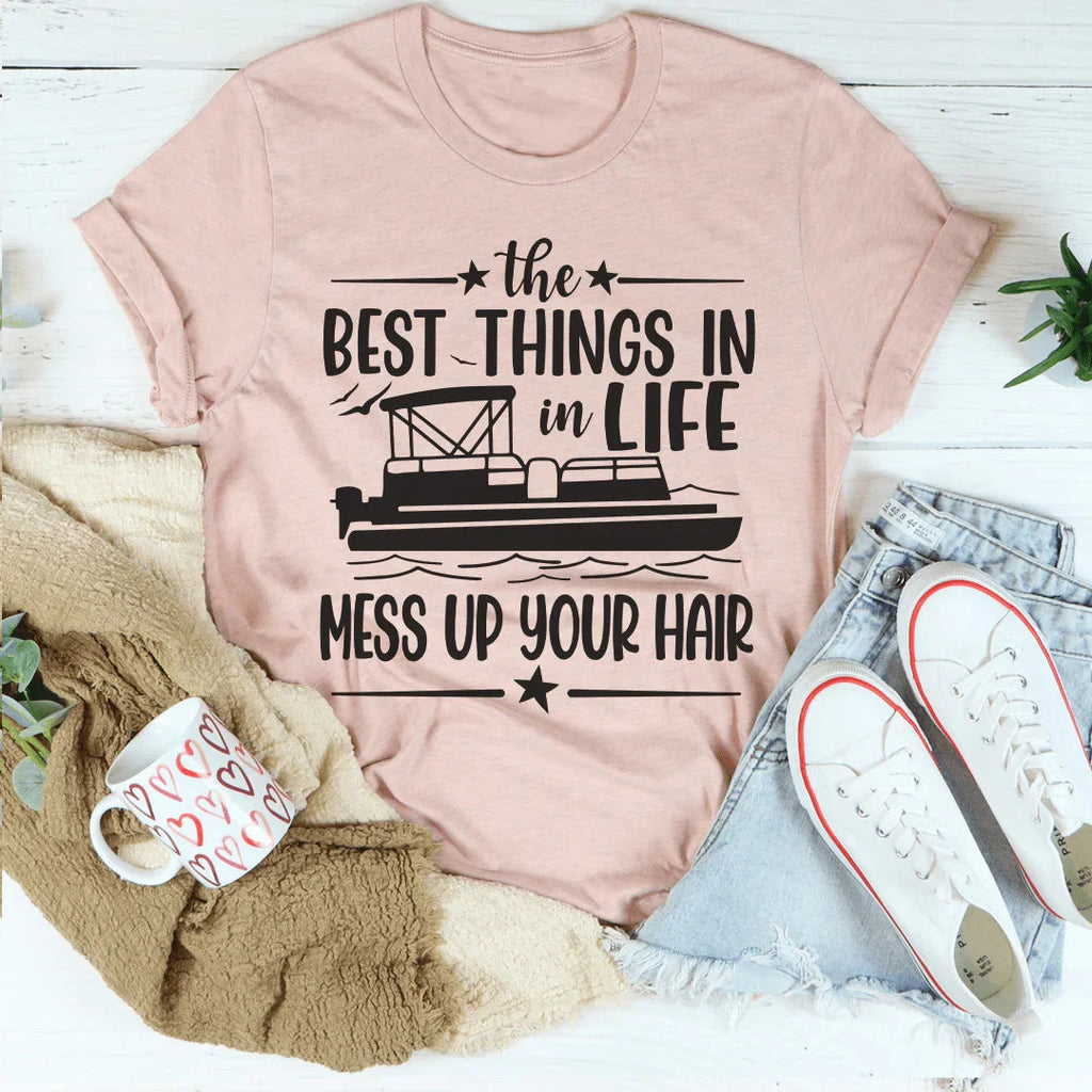 The Best Things In Life Mess Up Your Hair Tee