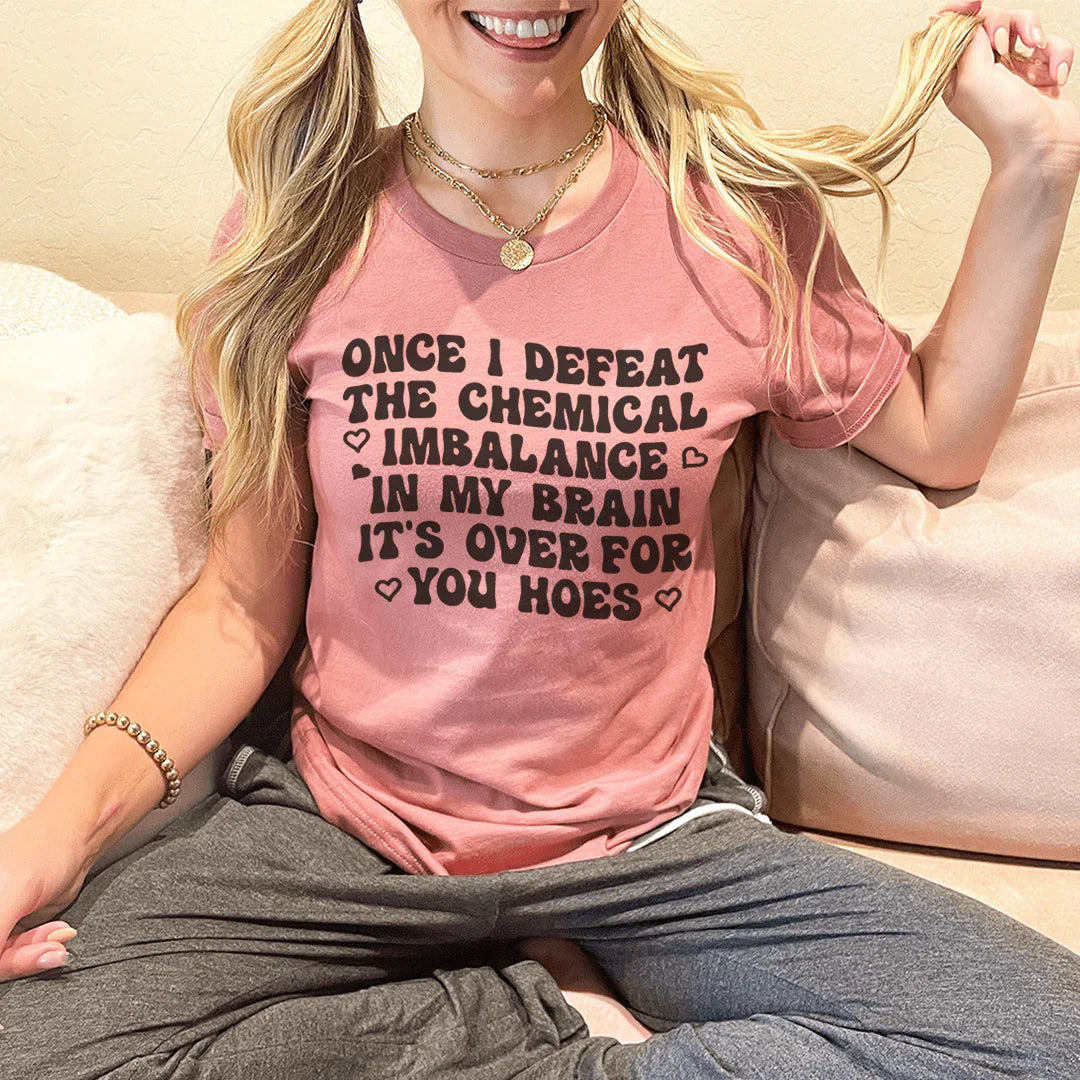 The Chemical Imbalance In My Brain Tee