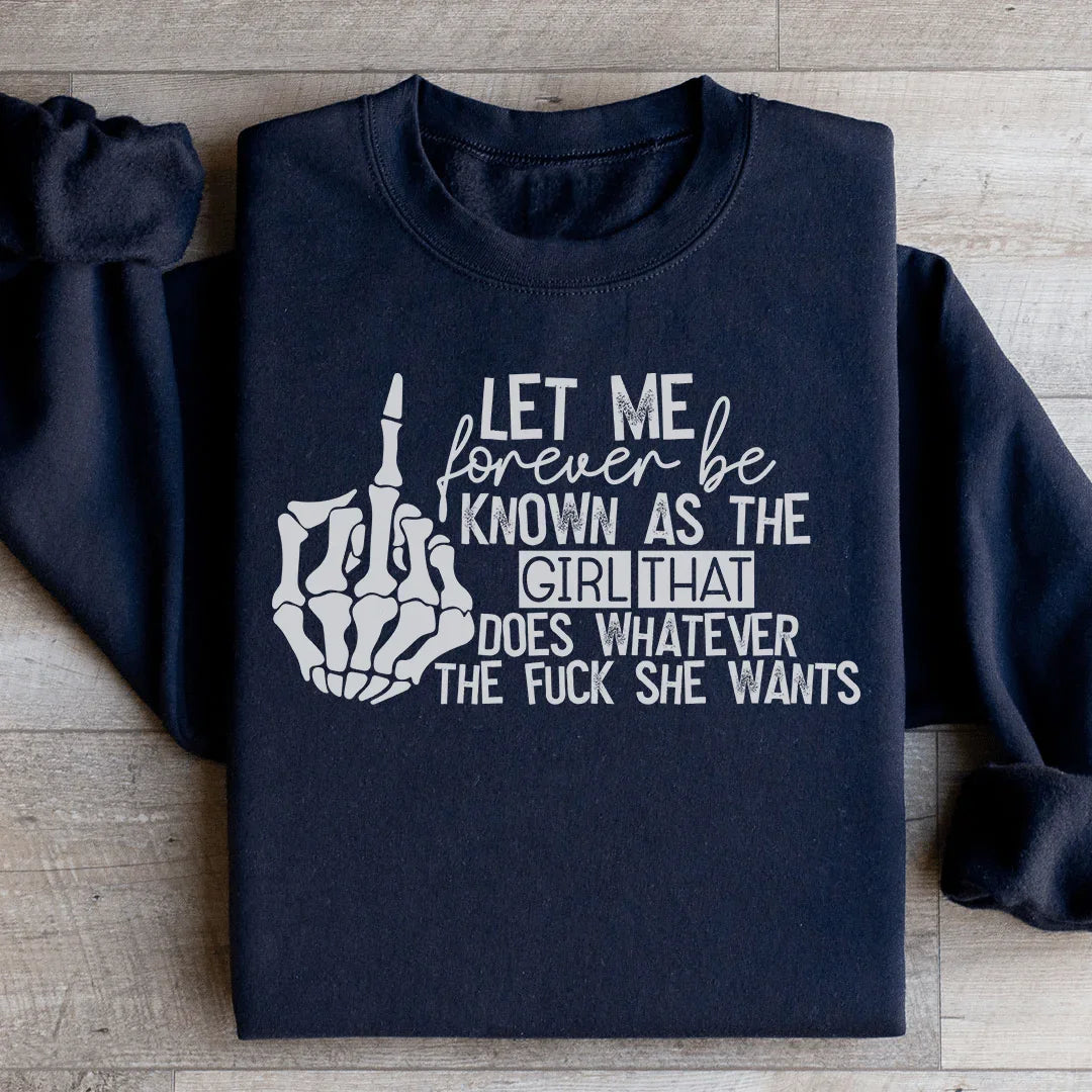 The Girl That Does Whatever She Wants Sweatshirt