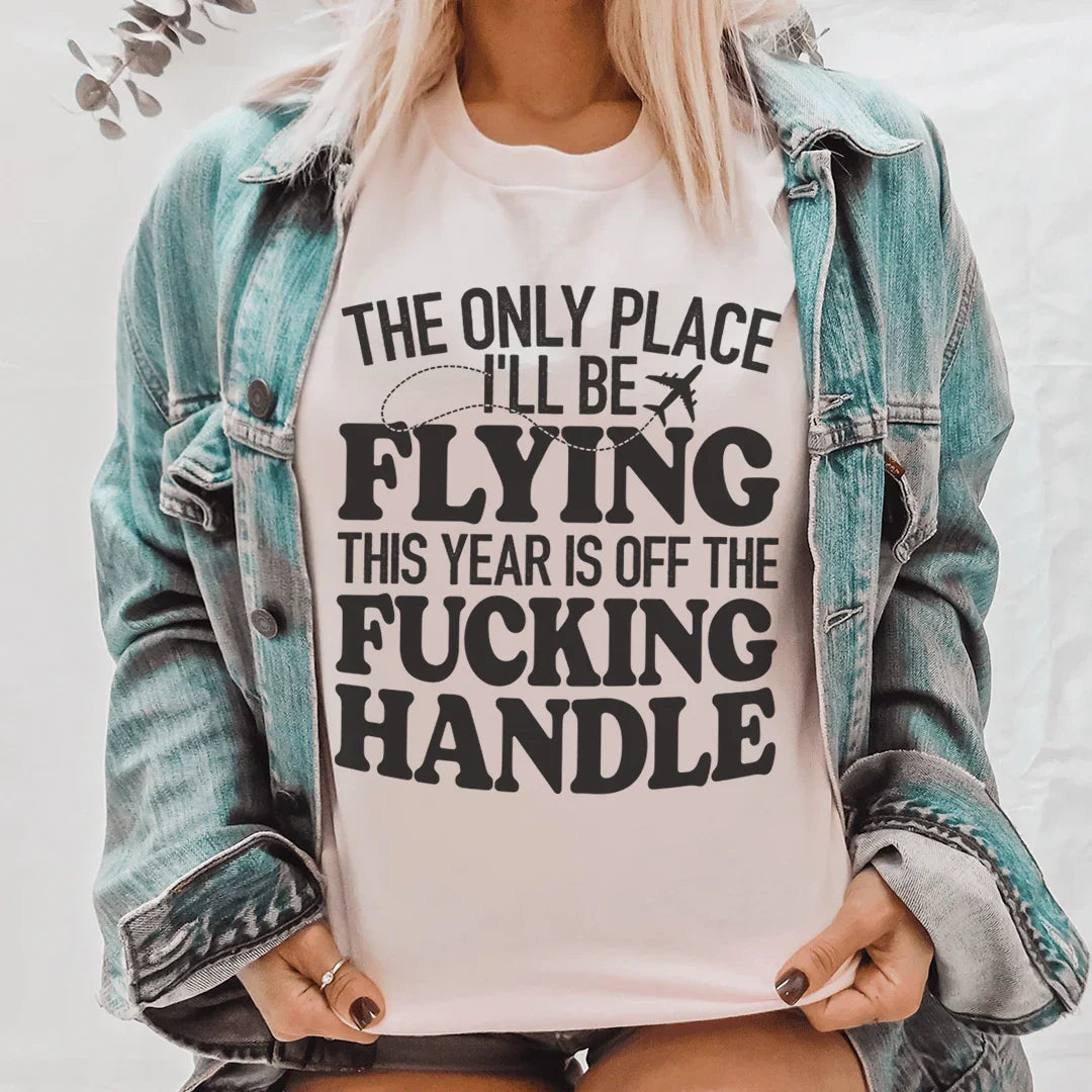 The Only Place I'll Be Flying This Year Tee