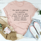 The World Is Getting Too Sensitive Tee