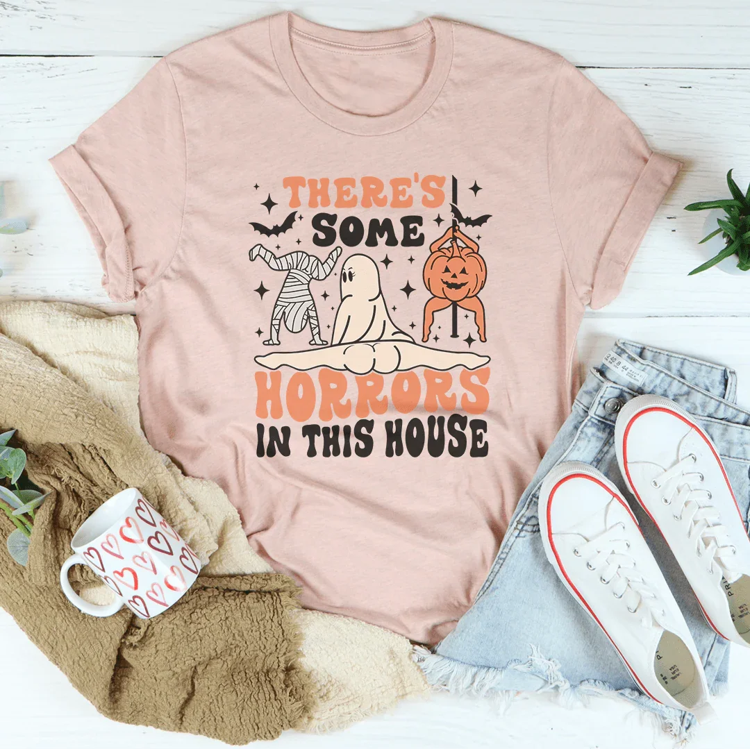There's Some Horrors In This House Tee