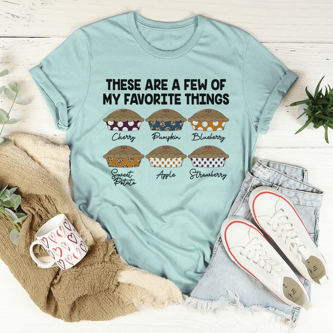 These Are A Few Of My Favorite Things Pies Tee
