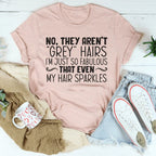 They Aren't Grey Hairs Tee