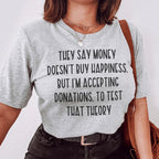 They Say Money Doesn't Buy Happiness Tee
