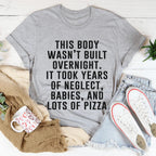 This Body Wasn't Built Overnight Tee