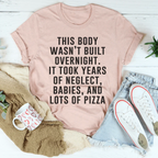 This Body Wasn't Built Overnight Tee