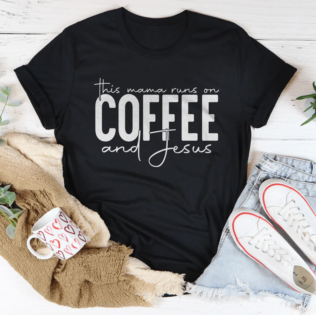 This Mama Runs On Coffee And Jesus Tee