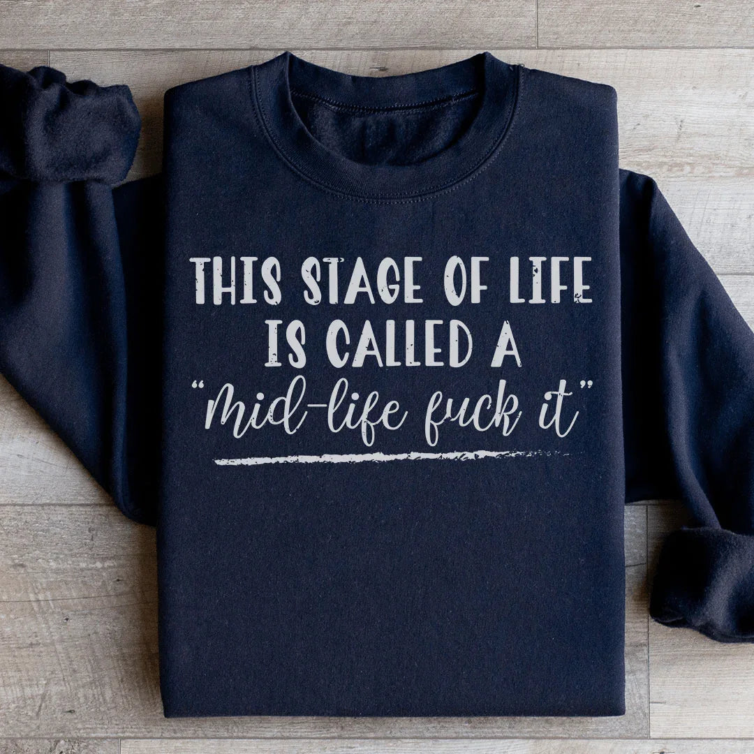 This Stage Of Life Is Called Sweatshirt
