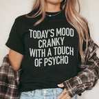 Today's Mood Cranky With A Touch Of Psycho Tee