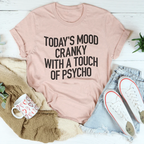Today's Mood Cranky With A Touch Of Psycho Tee
