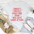 Tonight's Forecast Heavily Wine Drunk Tee