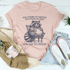 Too Young To Retire Too Poor To Quit Too Fat To Strip Tee