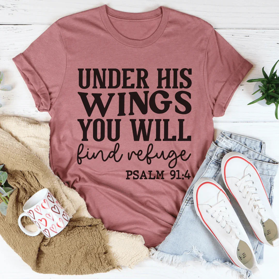 Under His Wings You Will Find Refuge Tee
