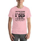 I Was Told To Check My Attitude Tee
