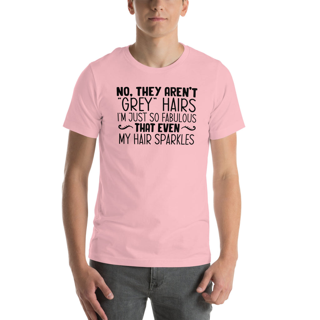 They Aren't Grey Hairs Tee