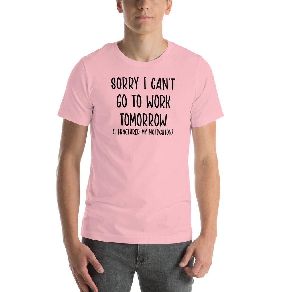 Sorry I Can't Go To Work Tomorrow Tee