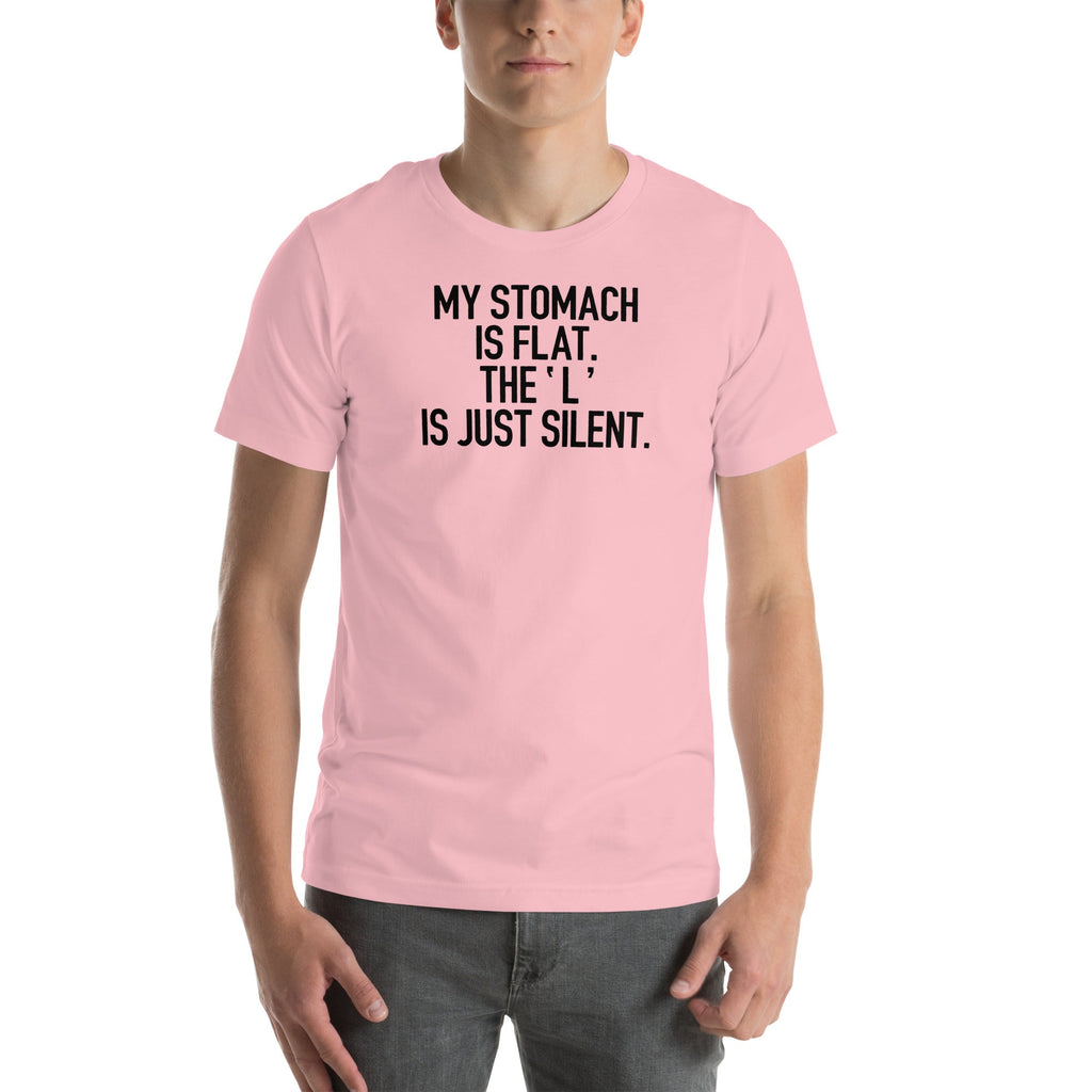 My Stomach Is Flat The L Is Just Silent Tee