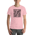 97% Sure You Don't Like Me But 100% Sure I Don't Care Tee